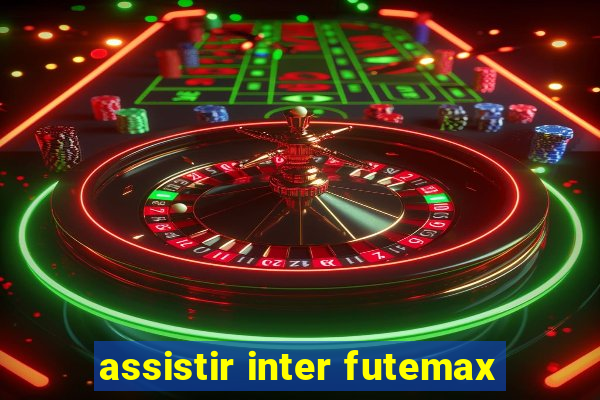 assistir inter futemax